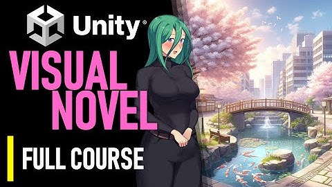 HOW TO MAKE A VISUAL NOVEL IN UNITY - FULL COURSE TUTORIAL - FOR BEGINNERS