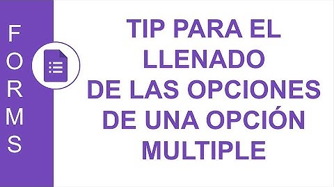 [GOOGLE FORMS] TIP PARA EL LLENADO DE LAS OPCIONES DE UNA OPCIÓN MULTIPLE