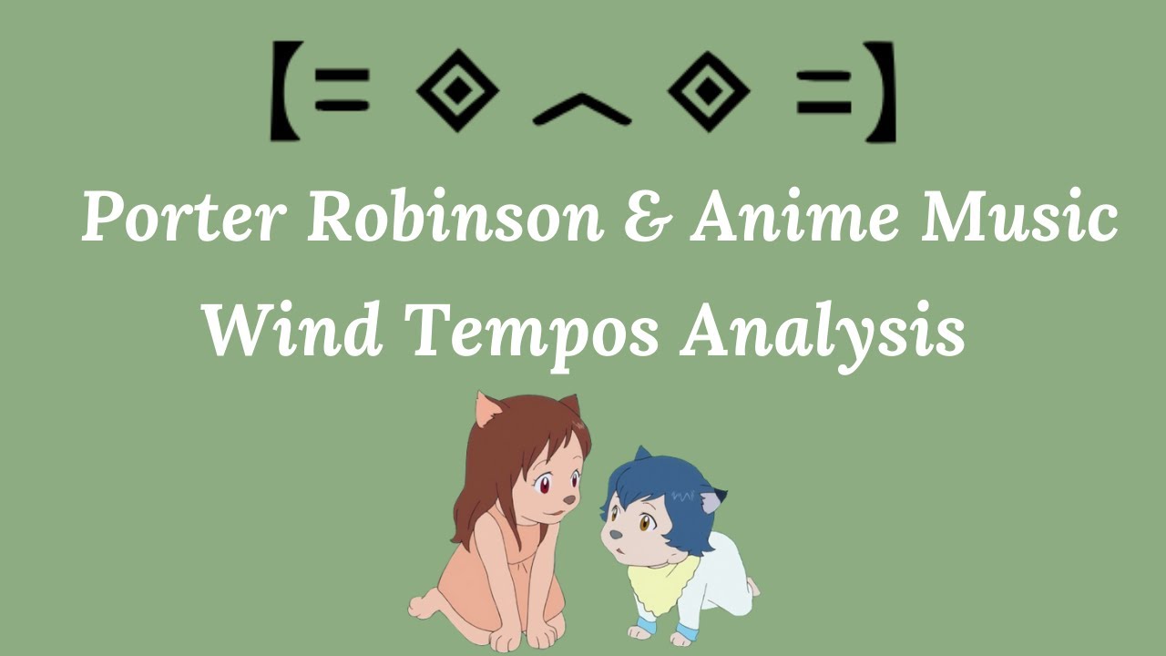 porterrobinson & Anime Music (Wind Tempos Analysis) - YouTube