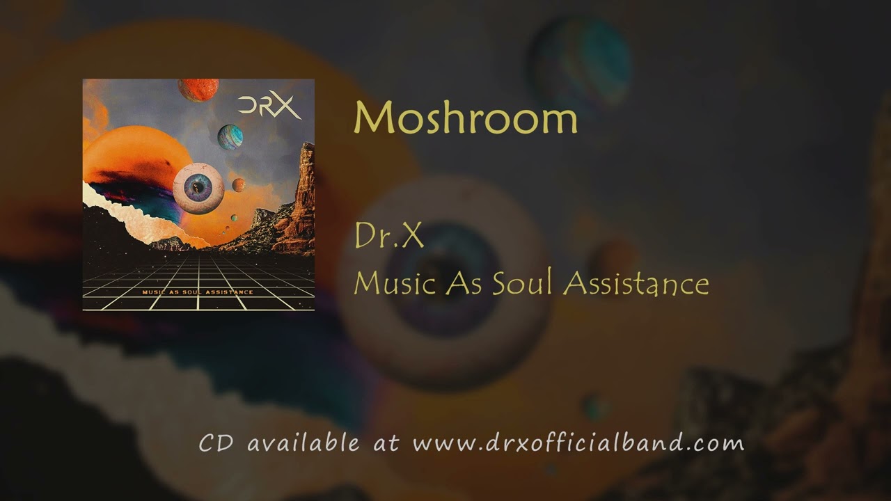 Watch Dr.X - Moshroom on YouTube Watch Dr.X - Moshroom on YouTube