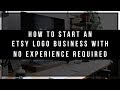 How To Start An Etsy Logo Business With No Experience Required