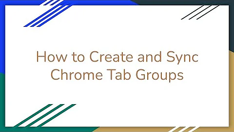 How to Create and Sync Chrome Tab Groups
