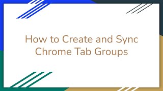 How to Create and Sync Chrome Tab Groups