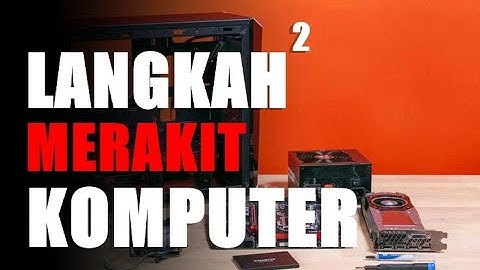 MATERI LANGKAH LANGKAH MERAKIT KOMPUTER KELAS X SMK