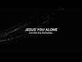 JESUS YOU ALONE - HIGHLANDS WORSHIP (Cover En Español)