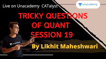 QUARANTINE BATCH | Tricky Questions Quant FOR  CAT 2020 | Session 19 | By Likhit Maheshwari