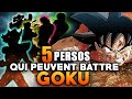 5 persos qui peuvent battre goku ou faire un beau combat