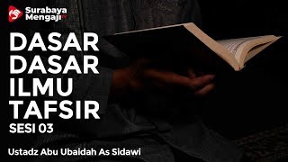 Daurah : Dasar-Dasar Ilmu Tafsir (Sesi 03) - Ustadz Abu Ubaidah As Sidawi
