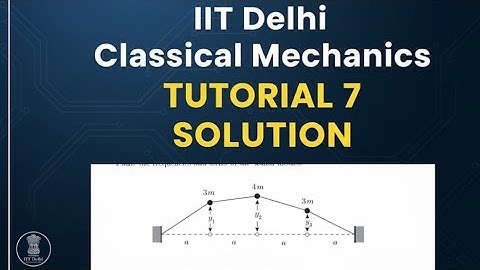 IIT Delhi  Classical Mechanics Tutorial -7 Solution#Lagrange Multiplyer#Normal mode frequencies#