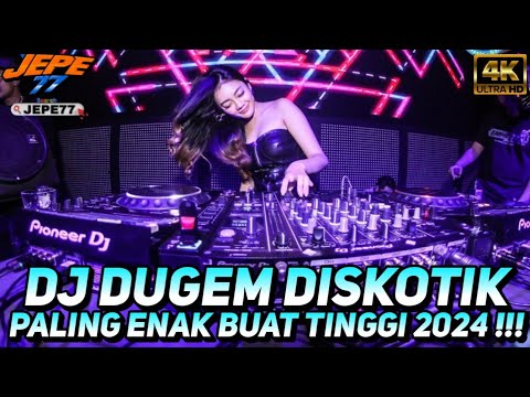 DJ DUGEM DISKOTIK PALING ENAK BUAT TINGGI 2024 TERBARU FULLBASS !!!