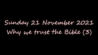 Sunday 21 November 21 Why we trust the Bible (3)