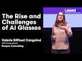 The Rise and Challenges of AI Glasses | Valerie Riffaud Cangelosi
