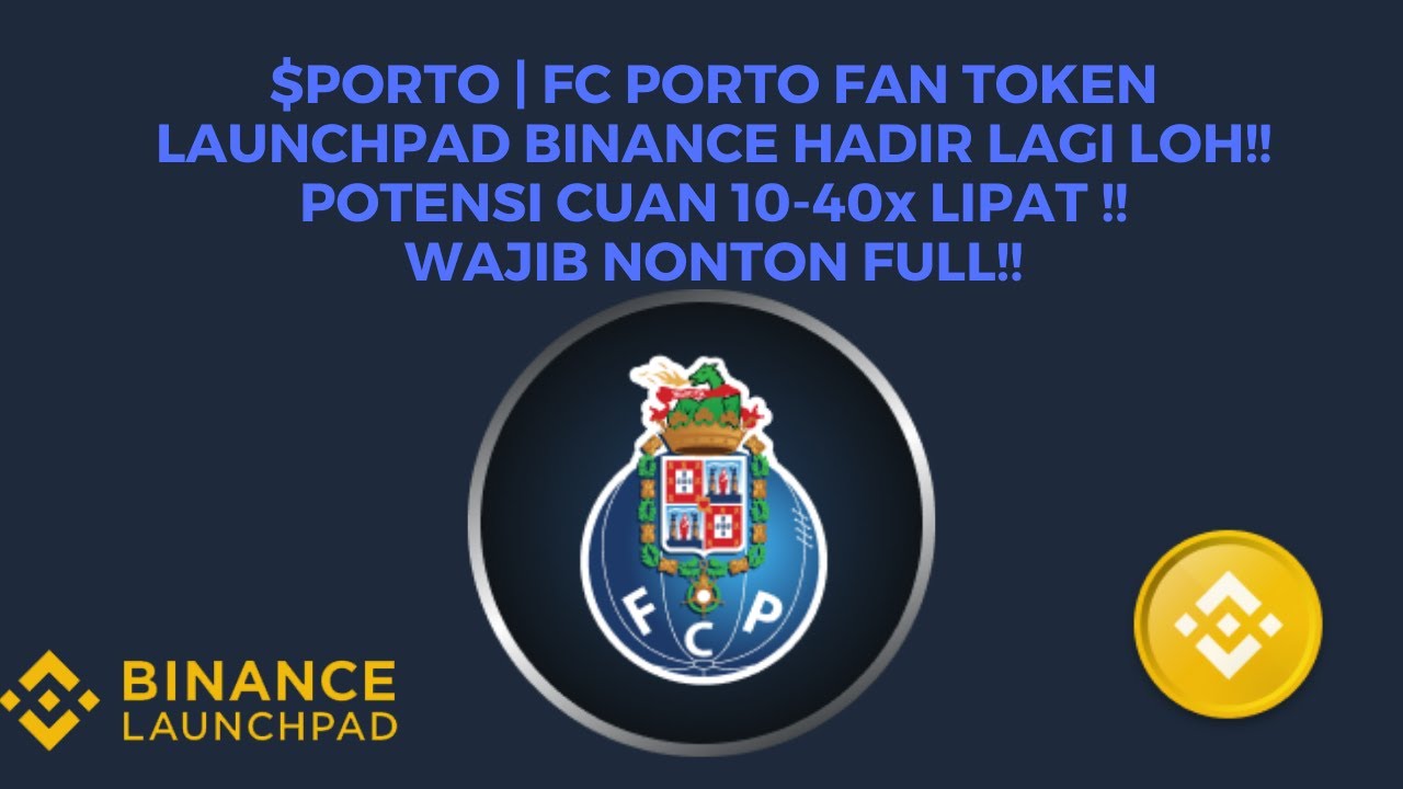  PORTO FC PORTO FAN TOKEN LAUNCHPAD BINANCE HADIR LAGI LOH POTENSI 