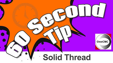 OneCNC 60 Second Tip: Solid Thread