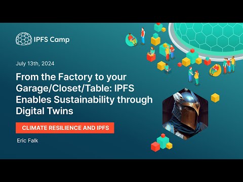 From the Factory to Garage/Closet/Table: IPFS & Sustainability through Digital Twins - Eric Falk