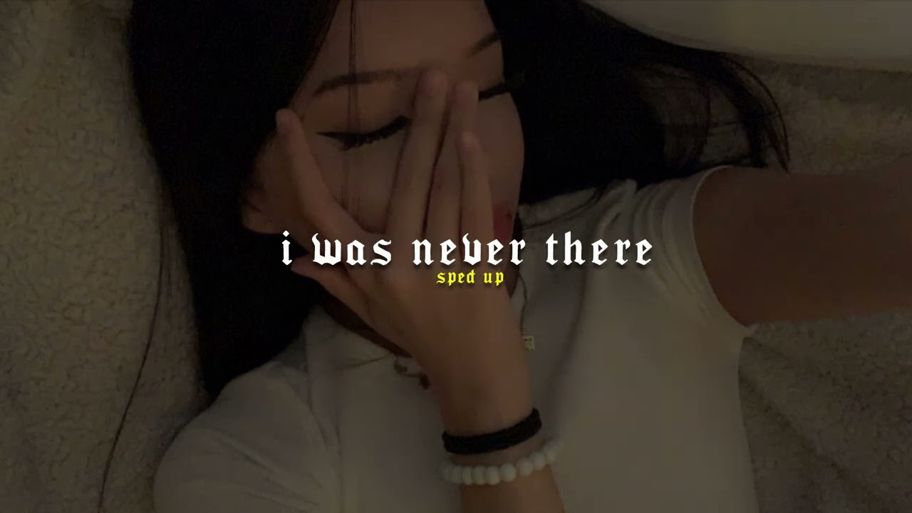 I Was Never There (sped up + reverb)