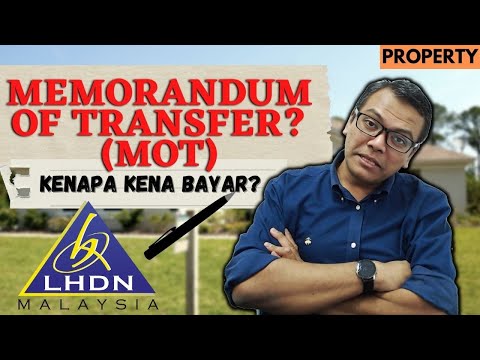 Memorandum of Transfer (MOT) [Property] Kenapa kena BAYAR?