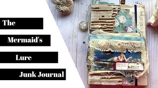 The Mermaid's Lure Junk Journal by Ingrid Carlsen!