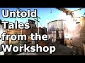 Untold Tales from the Workshop