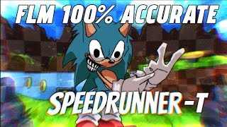 SPEEDRUNNER - T FLM 100% ACCURATE — READ DESCRIPTION.
