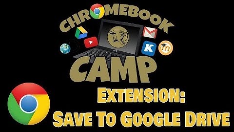 Chromebook Camp - Save to Google Drive Extension