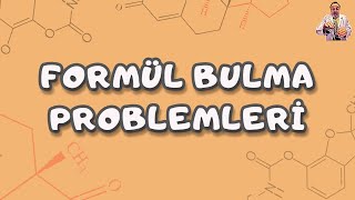 Basit Formül & Molekül Formülü & Formül Bulma Problemleri 10 - 12. Sınıf TYT - AYT