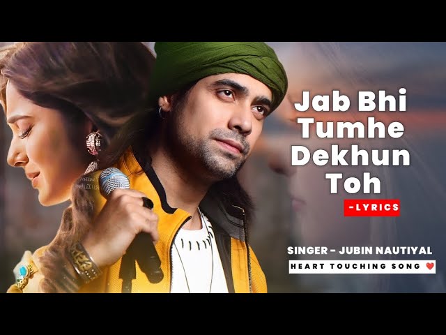 Jab Bhi Tumhe Dekhun To Chain Mil Jata Hai (LYRICS) - Jubin Nautiyal | Jennifer Winget | Sad Song class=