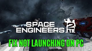 How To Fix Space Engineers 2 Not Launching Error On PC | Fix Space Engineers 2 Won't Launch Error