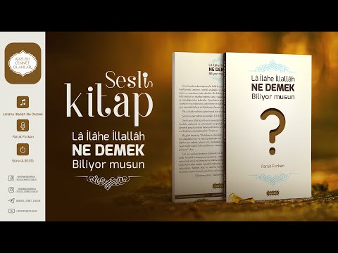 SESLİ KİTAP | Lâ İlâhe İllallah Ne Demek Biliyor musun?  | Faruk FURKAN