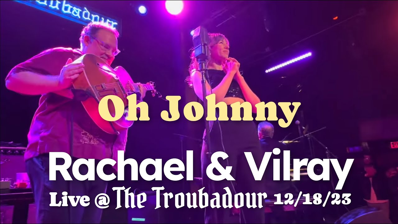 Rachael & Vilray - Oh Johnny (Live @ The Troubadour L.A. 12/18/23) @RachaelandVilray