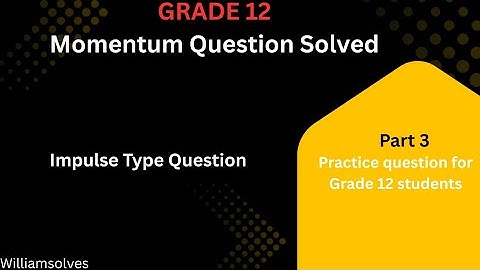Grade 12 Physics | Momentum Impulse Type Question | Part 3