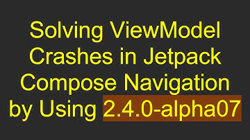 Solving ViewModel Crashes in Jetpack Compose Navigation by Using 2.4.0-alpha07
