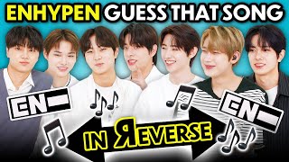 ENHYPEN Guess That Song In Reverse Challenge (KPop)