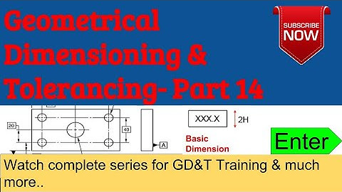 Geometrical Dimensioning & Tolerancing – Part 14 I Basic Dimension