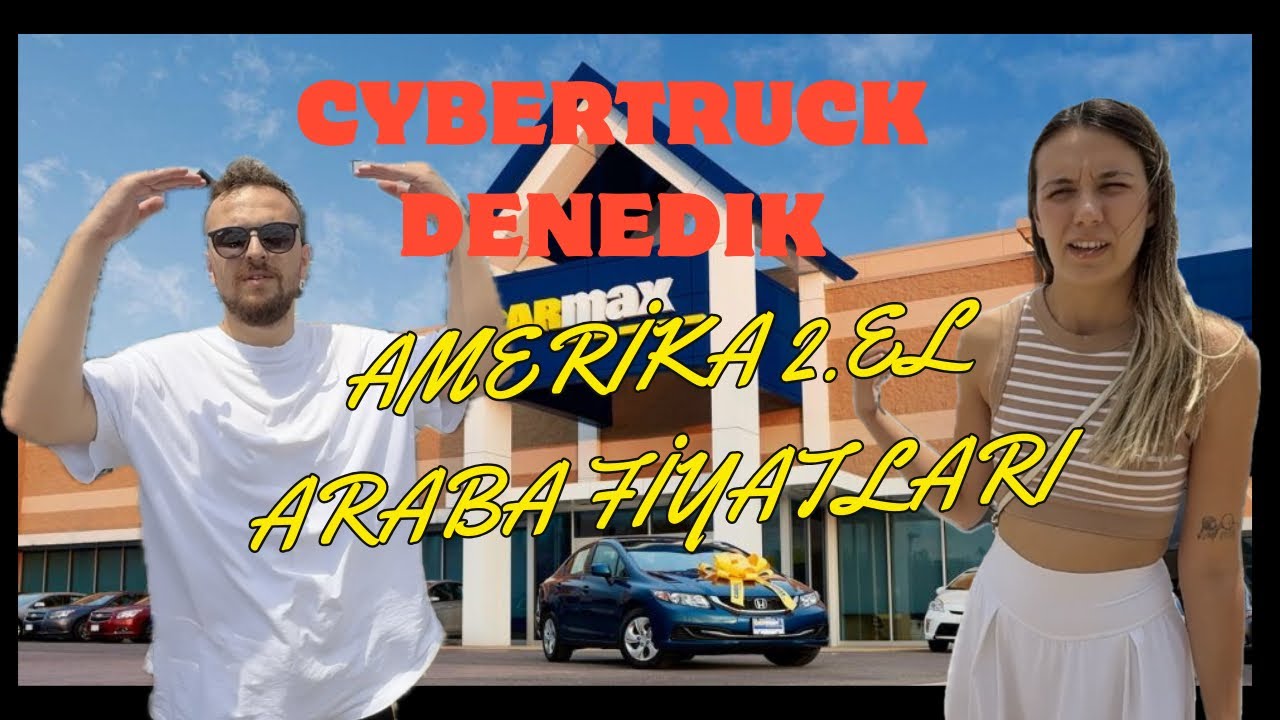 TESLA CYBERTRUCK DENEDİK | AMERİKA’DA 2.EL ARABA FİYATLARI (GÜNCEL 2025) | VLOG