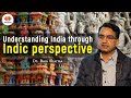 Understanding India Through Indic Perspective | Dr Ram Sharma | #SangamTalks #indicculture