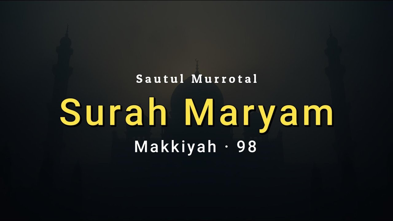Surah Maryam Lengkap | Arab, Latin & Terjemahan Indonesia | Murottal Merdu Menenangkan