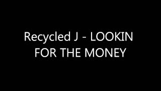 Recycled J - Lookin for the money (LETRA)