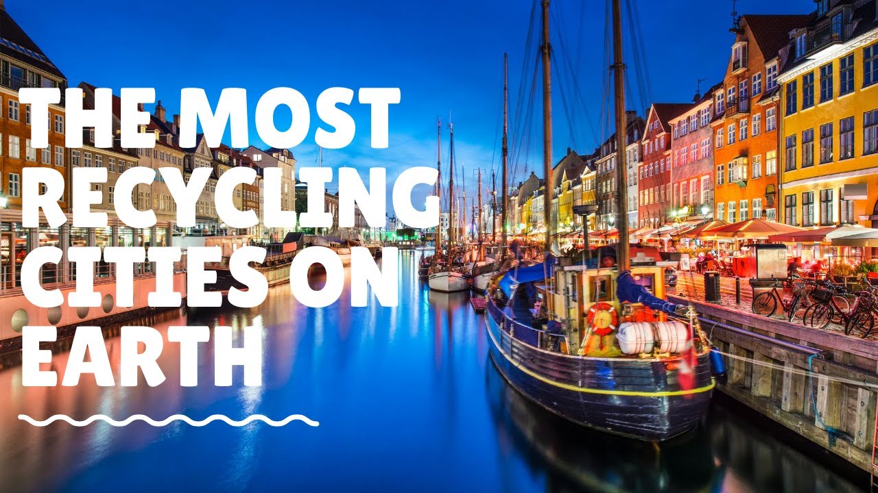 The Most Recycling Cities On Earth