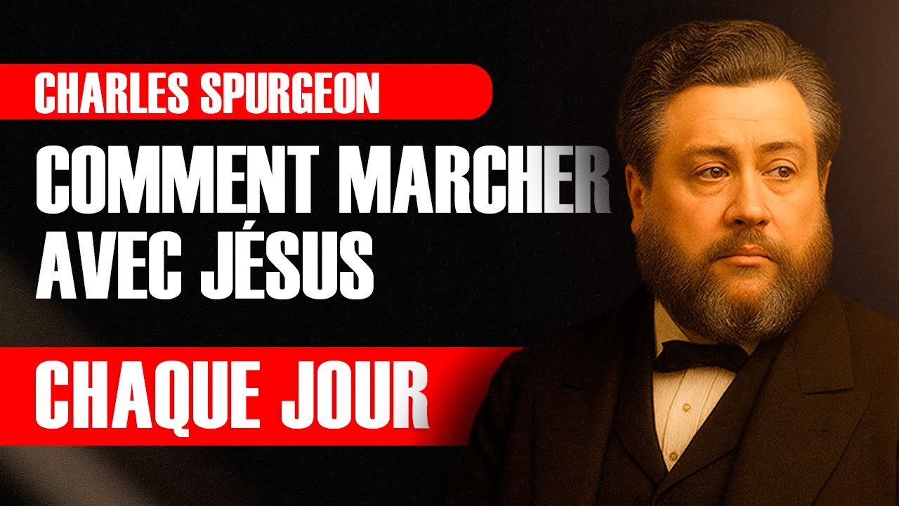 Comment marcher avec Jésus chaque jour — Charles Spurgeon