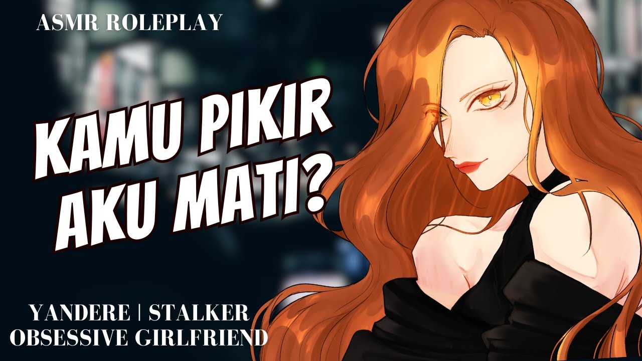 【ASMR RP / F4M / STALKER】MANTAN YANDERE STALKING KAMU! | ASMR YANDERE GIRLFRIEND