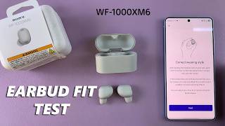 How To Perform Earbud Fit Test On Sony WF-1000XM6 Earbuds
