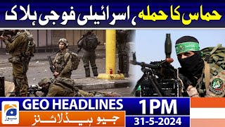 Hamas attack, Israeli soldier killed | Geo News 1 PM Headlines | 31 May 2024