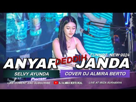 FUNKOT - ANYAR DEDDIH JANDA [SELVY AYUNDA] NEW 2024 | COVER DJ ALMIRA BERTO