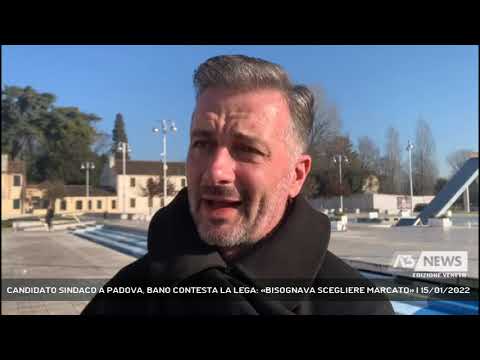 CANDIDATO SINDACO A PADOVA, BANO CONTESTA LA LEGA: «BISOGNAVA SCEGLIERE MARCATO» | 15/01/2022
