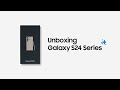 Galaxy s24 series unboxing oficial  samsung