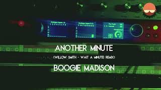 Another MInute (Willow - Wait a Minute Remix) - Boogie Madison