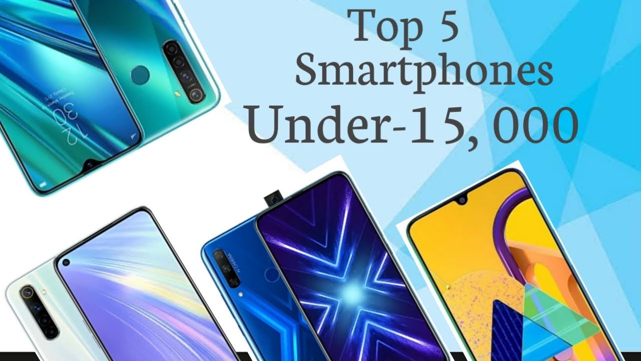 Top 5 Android Smartphone Under 15,000 Smartphone Under 15000