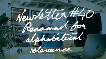 Newsletter 040 - Renamed for Alphabetical Relevance