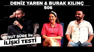 Mesut Süre İle İlişki Testi | Konuklar: Deniz Yaren & Burak Kılınç